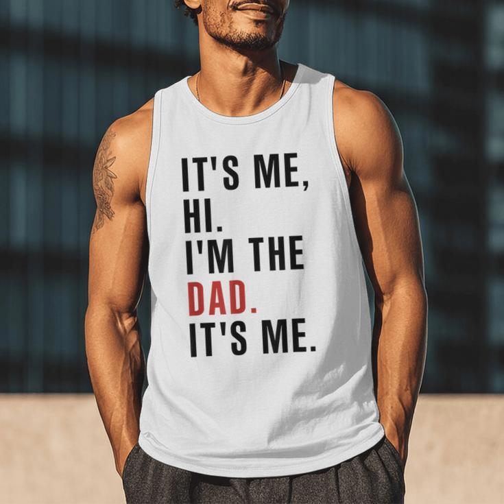 Its Me Hi Im The Dad Its Me Fathers Day Wife Daughter Men Tank Top Its Me Hi Im The Dad Its Me Fathers Day Wife Daughter Men Tank Top