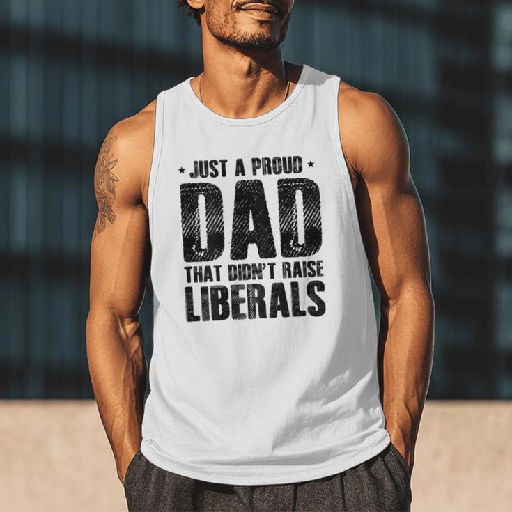 Just A Proud Dad That Didn't Raise Liberals Fun Father's Day Men Tank Top