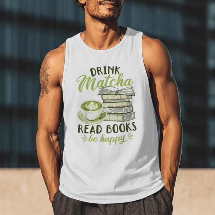 Matcha Green Tea Latte Drink Matcha Read Books Be Happy Men Tank Top Matcha Green Tea Latte Drink Matcha Read Books Be Happy Men Tank Top