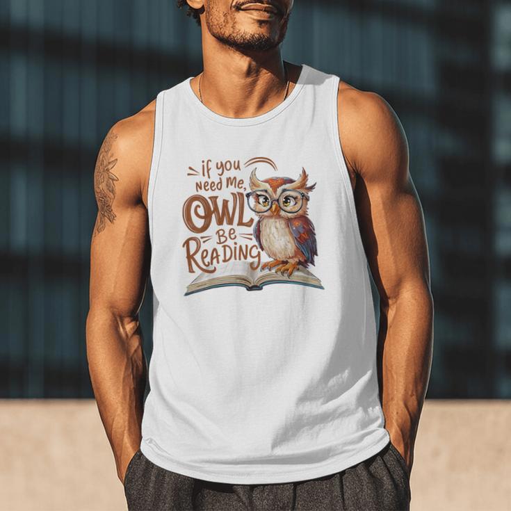If You Need Me Owl Be Reading Book Lover Students Men Tank Top