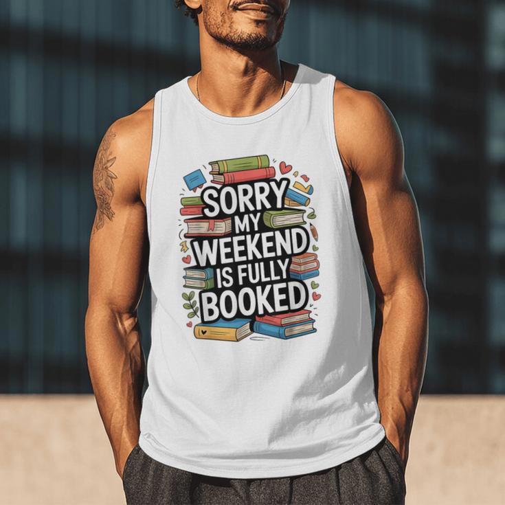 Sorry My Weekend Is Fully Booked Book Lovers Present Men Tank Top Sorry My Weekend Is Fully Booked Book Lovers Present Men Tank Top