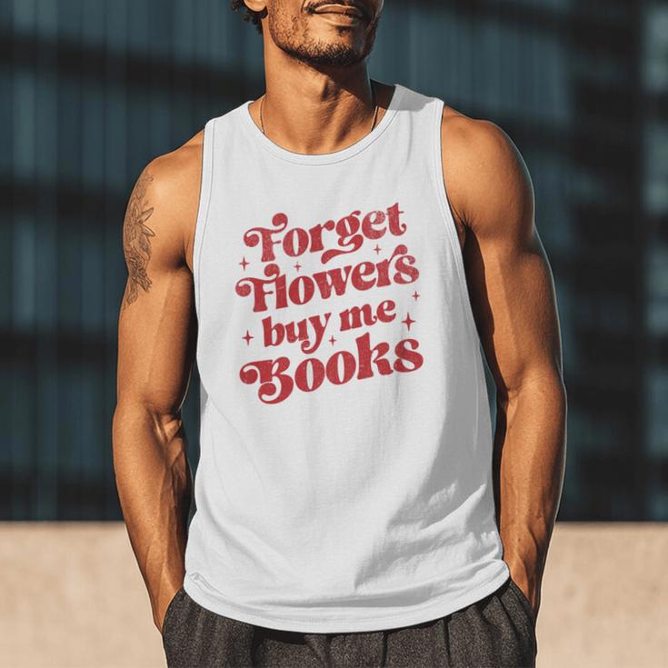 Valentine Bookish Love Quote Forget Flowers Buy Me Books Men Tank Top Valentine Bookish Love Quote Forget Flowers Buy Me Books Men Tank Top