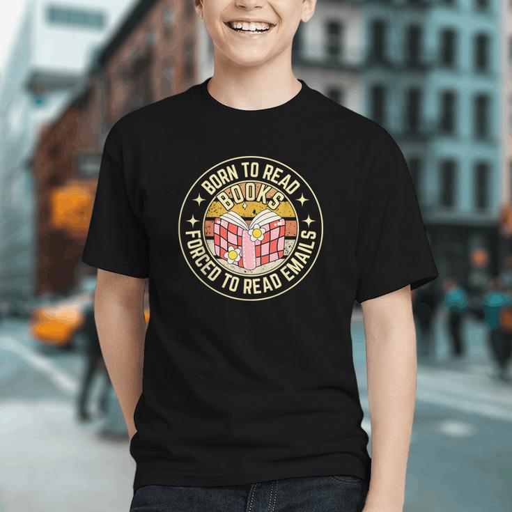 Born To Read Books Forced To Read Emails Book Lovers Graphic Youth