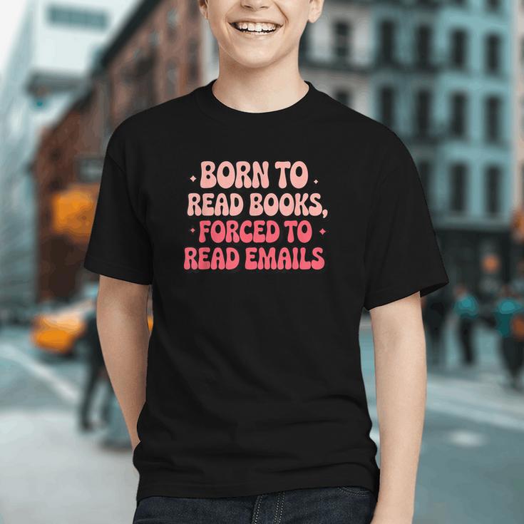 Born To Read Books Forced To Read Emails Groovy Reading Graphic Youth