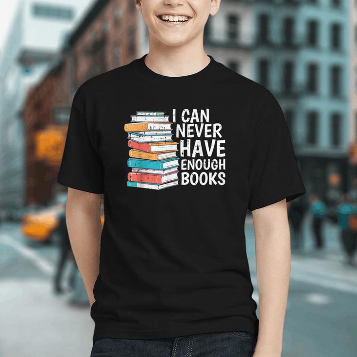 I Can Never Have Enough Books Reading Lover Bookworm Reader Graphic Youth