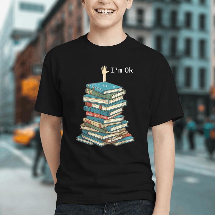 I'm Ok Books Reading Books Lover National Book Day Graphic Youth I'm Ok Books Reading Books Lover National Book Day Graphic Youth