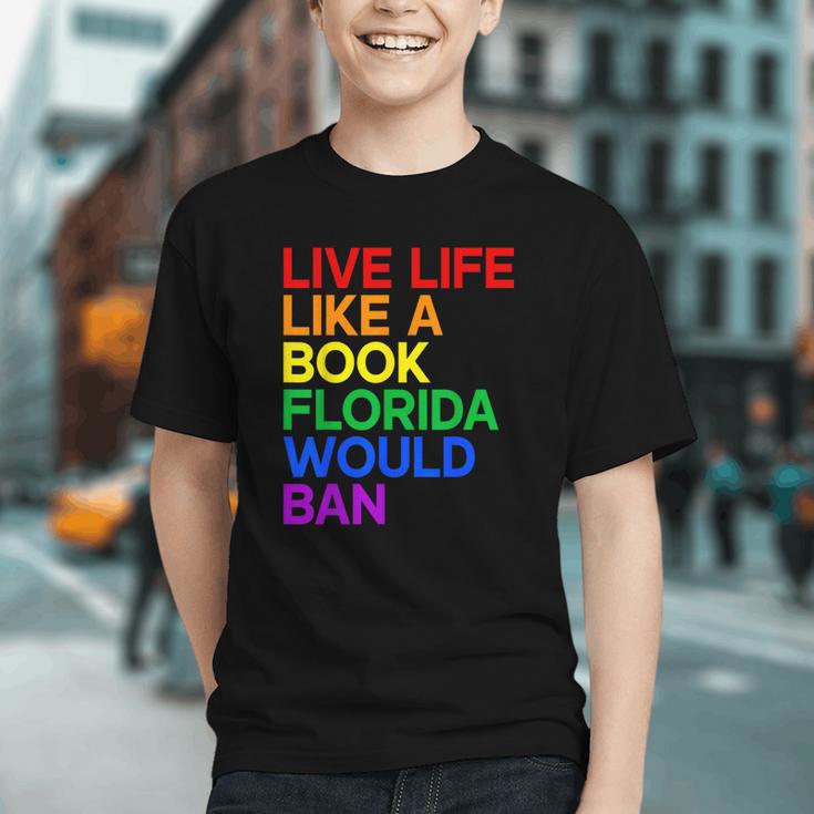 Live Life Like A Book Florida Would Ban LGBTQ Pride Equality Graphic Youth Live Life Like A Book Florida Would Ban LGBTQ Pride Equality Graphic Youth