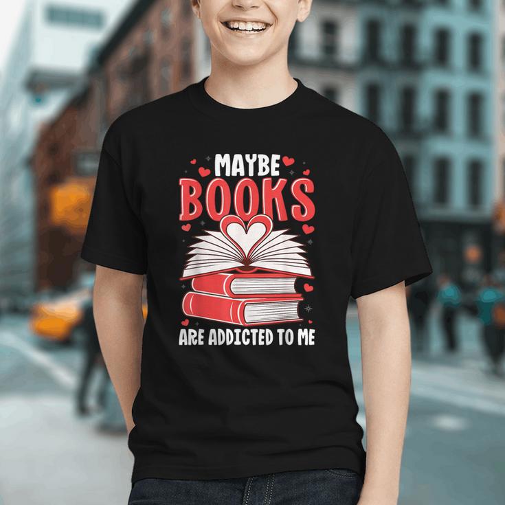 Maybe Books Are Addicted To Me Reading Present Graphic Youth