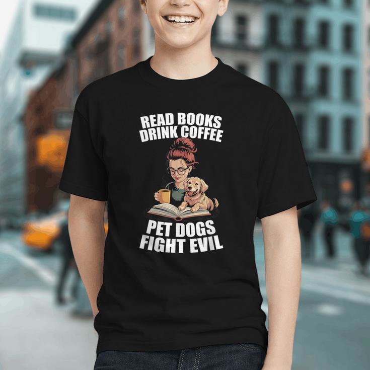 Read Books Drink Coffee Pet Dogs Fight Evil Bookworm Dog Graphic Youth
