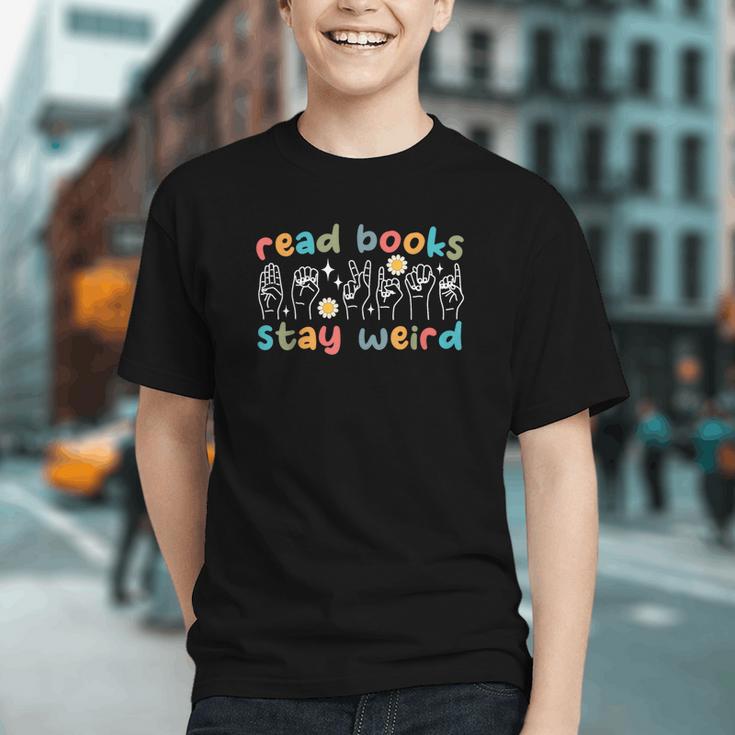 Read Books Stay Weird Sign Language ASL Teacher Book Lover Graphic Youth Read Books Stay Weird Sign Language ASL Teacher Book Lover Graphic Youth