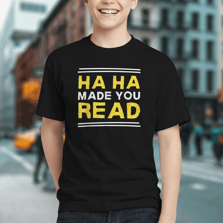 Reading Literacy Ha Ha Made You Read Book Lover Joke Graphic Youth Reading Literacy Ha Ha Made You Read Book Lover Joke Graphic Youth