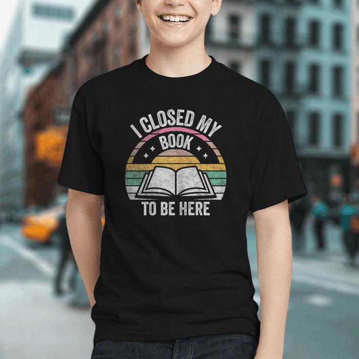 Retro Vintage I Closed My Book To Be Here Book Lover Reading Graphic Youth