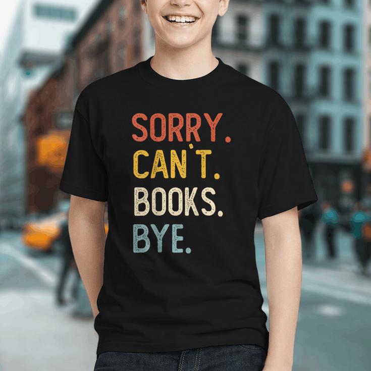 Sorry Can't Books Bye Shirts Books Lovers Graphic Youth Sorry Can't Books Bye Shirts Books Lovers Graphic Youth