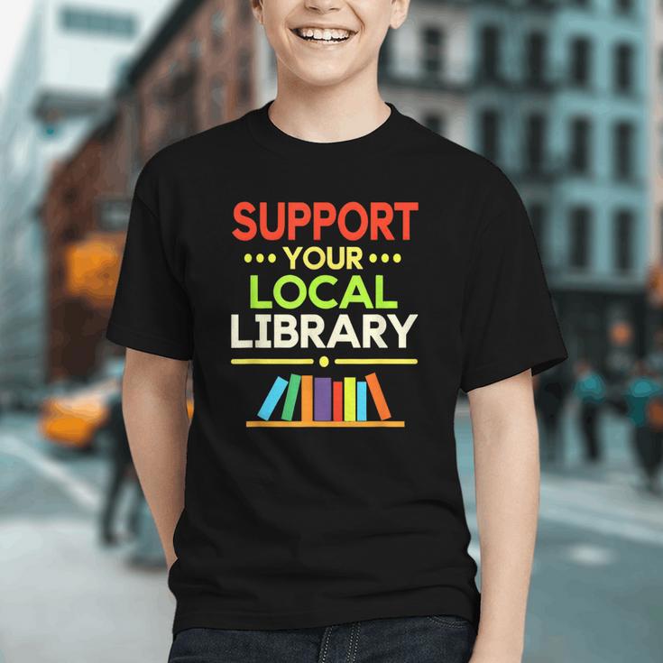 Support Your Local Library Librarian Reader Book Lover Graphic Youth