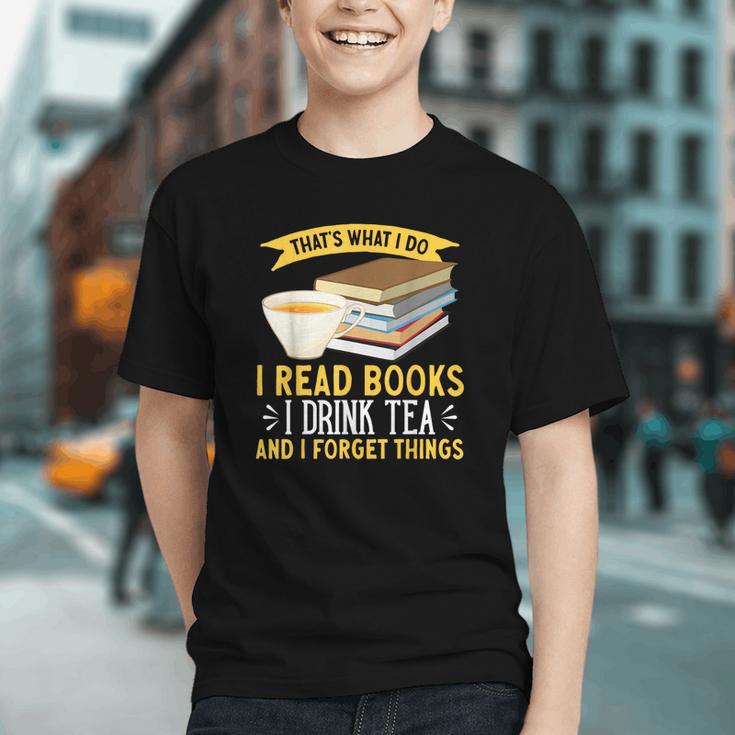 That’s What I Do Read Books I Drink Tea And I Forget Things Graphic Youth