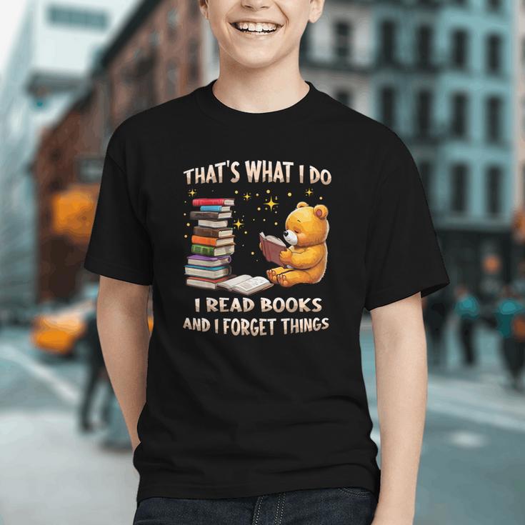 That's What I Do I Read Books And Forget Things Love Books Graphic Youth