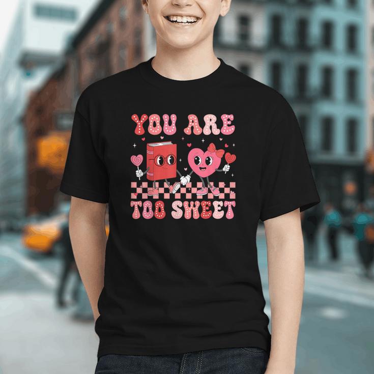 Valentine Day Book You Are Too Sweet Librarian Teacher Kids Graphic Youth Valentine Day Book You Are Too Sweet Librarian Teacher Kids Graphic Youth
