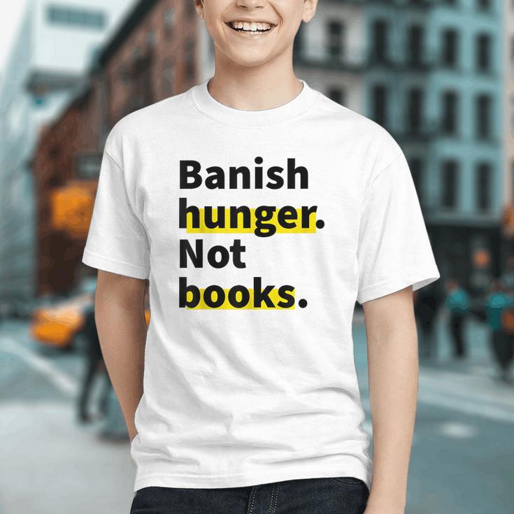 Banish Hunger Not Books Anti Fascism Pro Reading Quote Graphic Youth