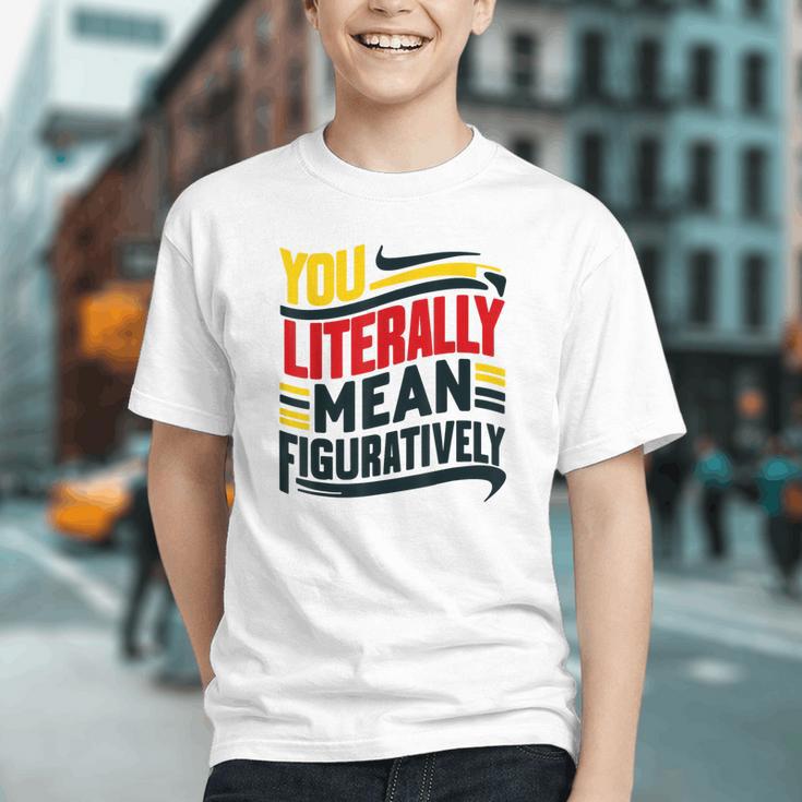 You Literally Mean Figuratively Grammar Teacher Book Writers Graphic Youth