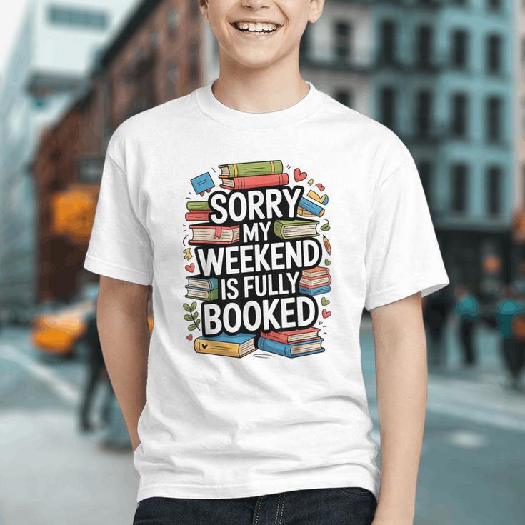 Sorry My Weekend Is Fully Booked Book Lovers Present Graphic Youth
