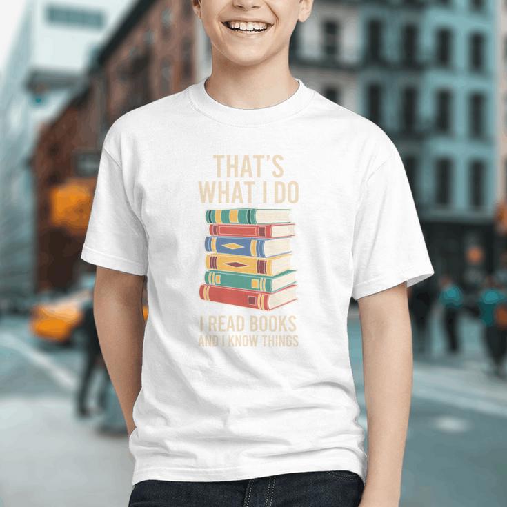 That's What i Do i Read Books And i Know Things Cute Graphic Graphic Youth That's What i Do i Read Books And i Know Things Cute Graphic Graphic Youth