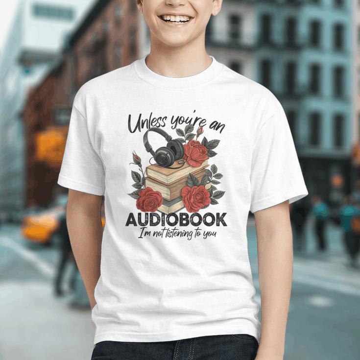 Unless You'Re An Audiobook I'm Not Listerning To You Bookish Graphic Youth Unless You'Re An Audiobook I'm Not Listerning To You Bookish Graphic Youth