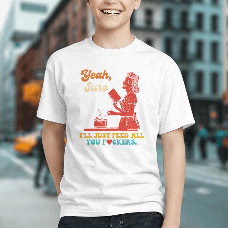 Yeah Sure I'Ll Just Feed All You Fckers Book Lover Quote Graphic Youth