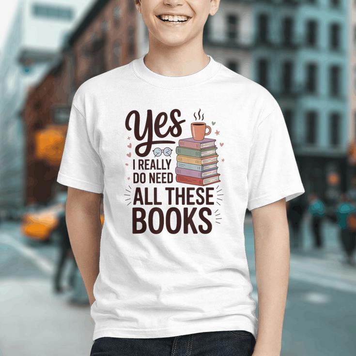 Yes I Really Do Need All These Books Coffee Graphic Youth