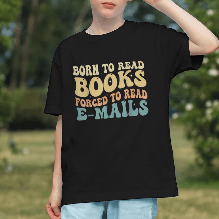 Born To Read Books Forced To Read Emails Reading Books Dad Graphic Youth