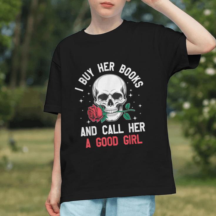 I Buy Her Books And Call Her A Good Girl Skull Rose Bookworm Graphic Youth