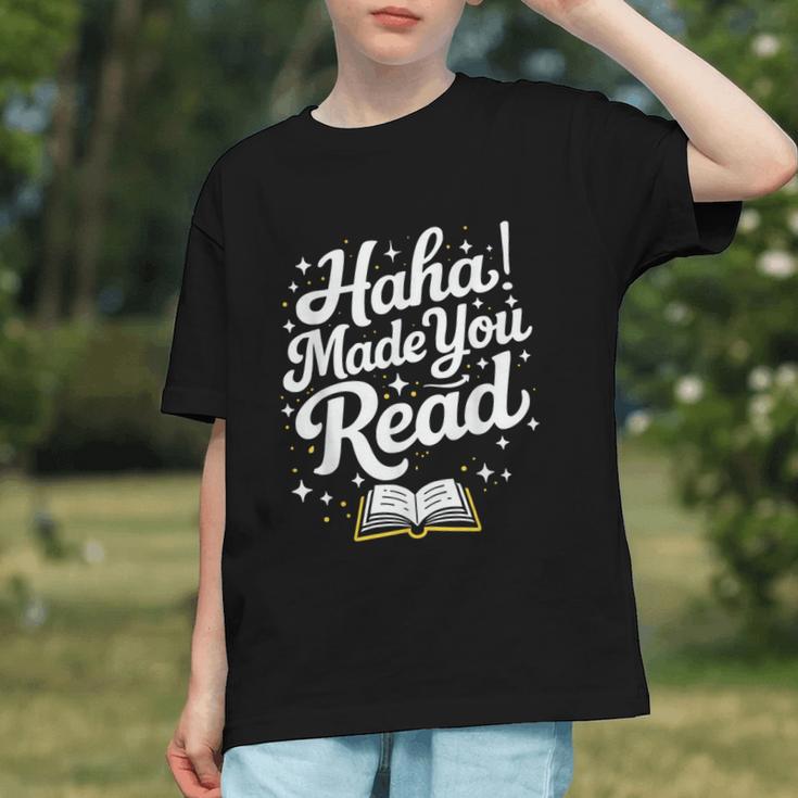 Haha Made You Read Books Bookworm Teacher Librarian Graphic Youth Haha Made You Read Books Bookworm Teacher Librarian Graphic Youth