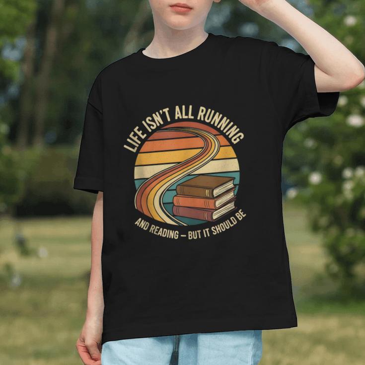 Life Isn’t All Running And Reading Book Lover Graphic Youth Life Isn’t All Running And Reading Book Lover Graphic Youth