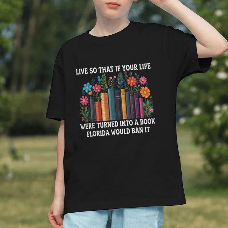 Live So That If Your Life Was A Book Florida Would Ban It Graphic Youth