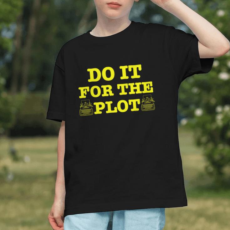 Do It For The PLOT Writer Author Book Journalist Meme Graphic Youth
