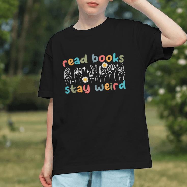 Read Books Stay Weird Sign Language ASL Teacher Book Lover Graphic Youth Read Books Stay Weird Sign Language ASL Teacher Book Lover Graphic Youth
