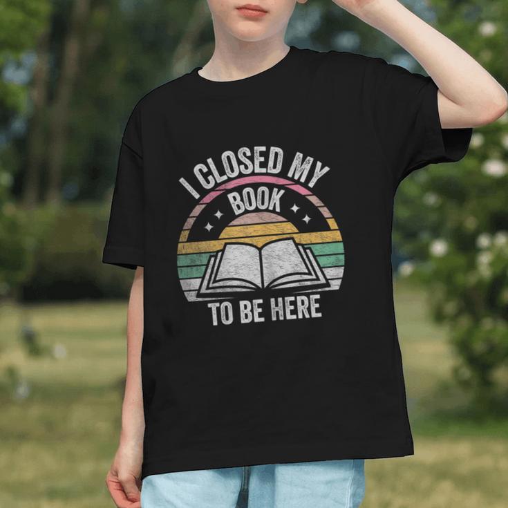 Retro Vintage I Closed My Book To Be Here Book Lover Reading Graphic Youth