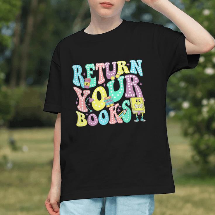 Return Your Books End School Year School Librarian Teacher For Men Women Girls Kids Graphic Youth Return Your Books End School Year School Librarian Teacher For Men Women Girls Kids Graphic Youth