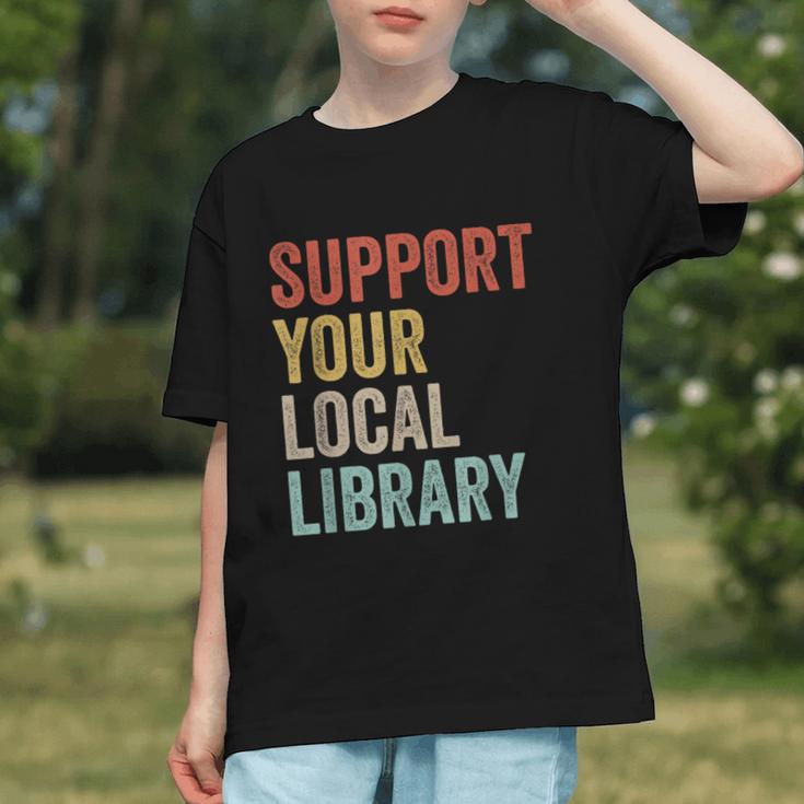 Support Your Local Library Books Bookaholic Teacher Bookworm Graphic Youth
