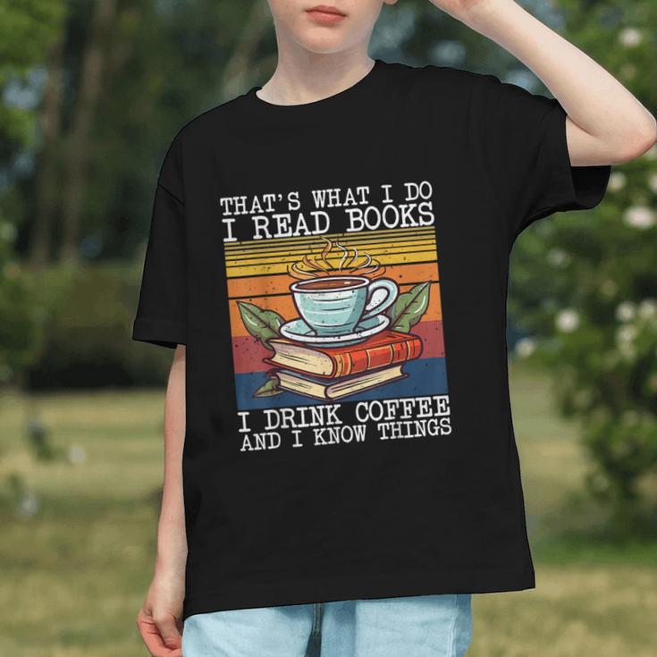 That's What I Do I Read Books Drink Coffee And I Know Things Graphic Youth