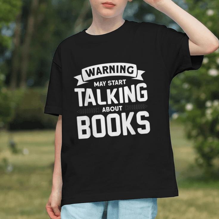 Warning I May Start Talking About Books Graphic Youth Warning I May Start Talking About Books Graphic Youth