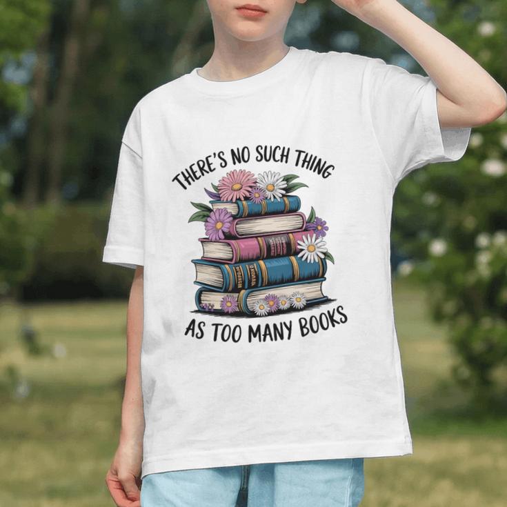 There Is No Such Thing As Too Many Books Lover Women Kids Graphic Youth There Is No Such Thing As Too Many Books Lover Women Kids Graphic Youth