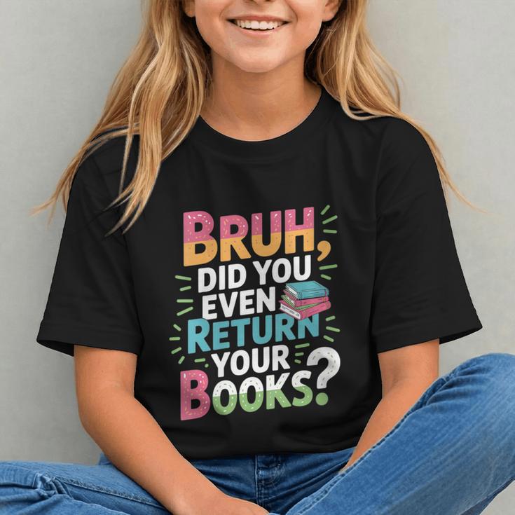 Bruh Did You Even Return Your Books Cool Graphic Youth