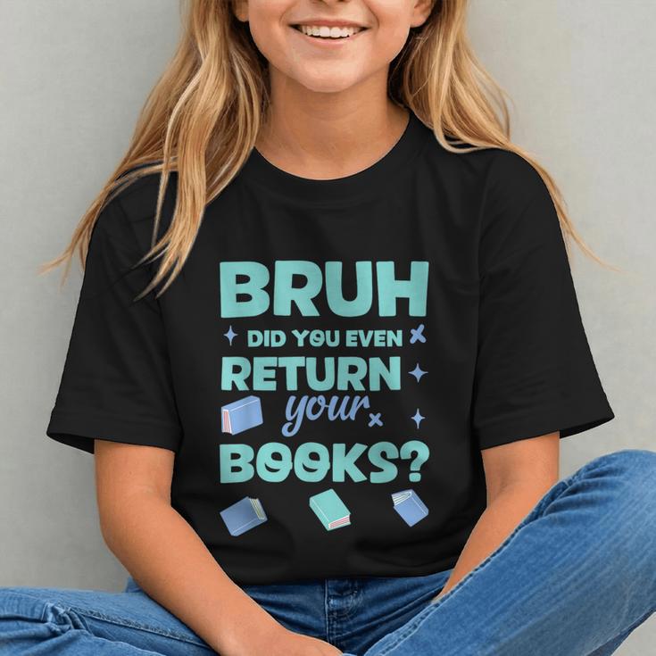 Bruh Did You Even Return Your Books Librarian Library Graphic Youth