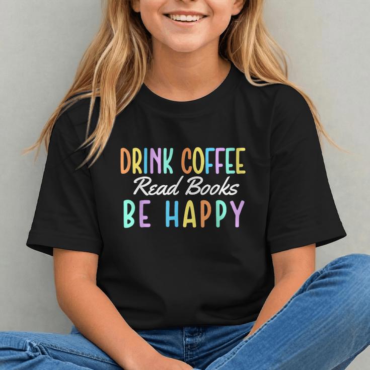 Drink Coffee Read Books Be Happy Caffeine Lover Graphic Youth Drink Coffee Read Books Be Happy Caffeine Lover Graphic Youth