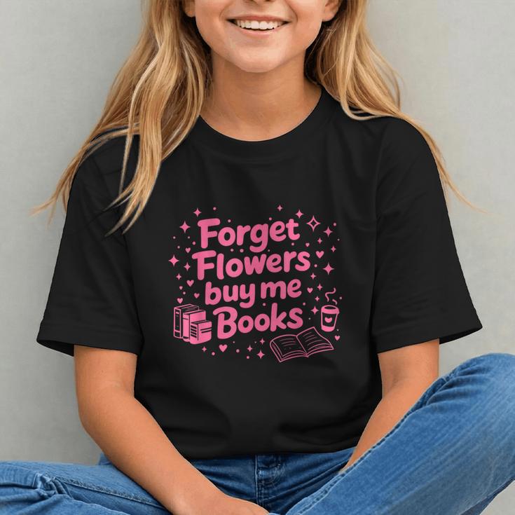 Forget Flowers Buy Me Books Valentines Book Club Bookish Graphic Youth