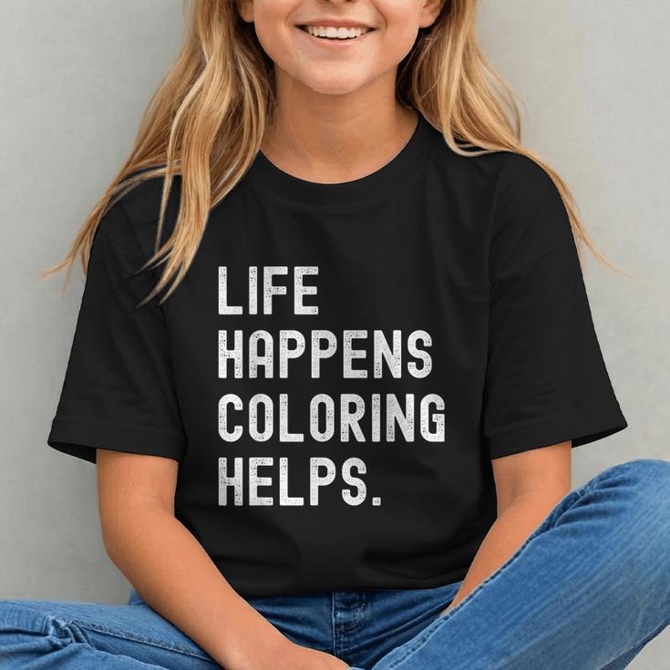 Life Happens Coloring Helps Coloring Book Lover Graphic Youth Life Happens Coloring Helps Coloring Book Lover Graphic Youth