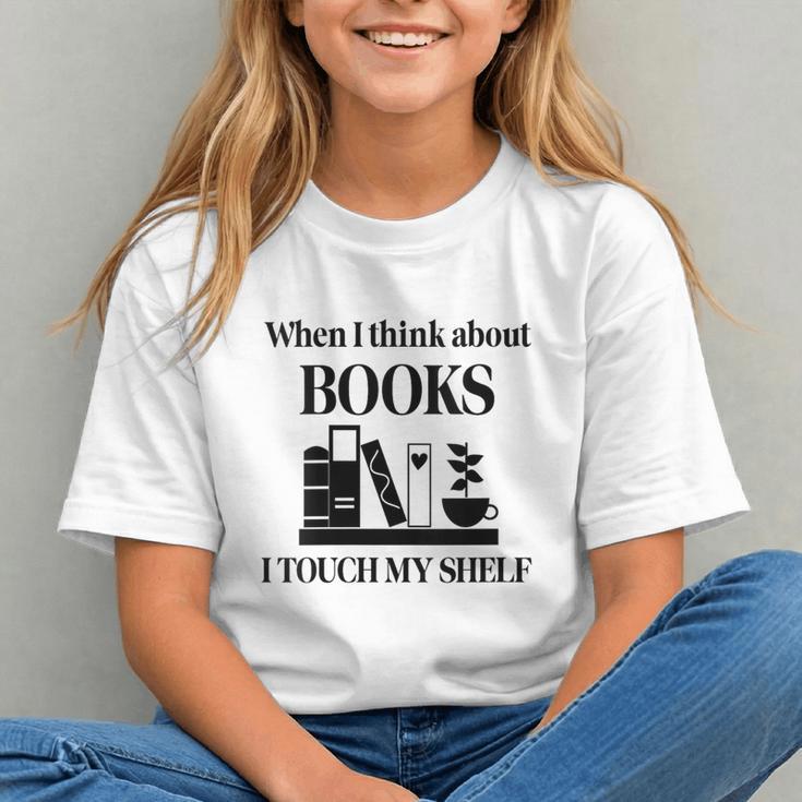 Women's When I Think About Books I Touch My Shelf Book Lover Bookish Graphic Youth