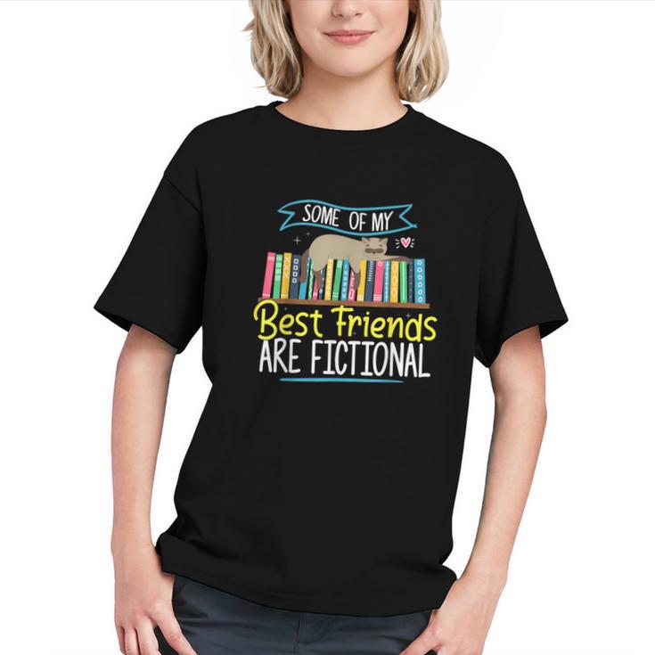 Some Of My Best Friends Are Fictional Book Lover Bookworm Graphic Youth