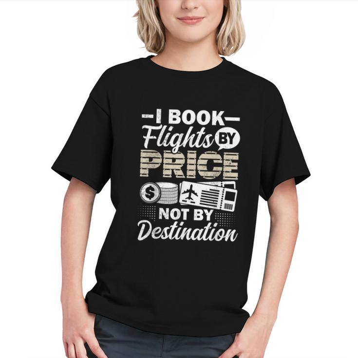 I Book Flights Not By Destination Budget Traveler Traveling Graphic Youth