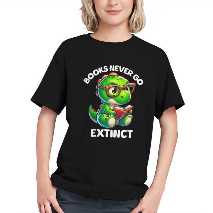 Books Never Go Extinct Reading Dinosaur Bookish Nerdy Graphic Youth